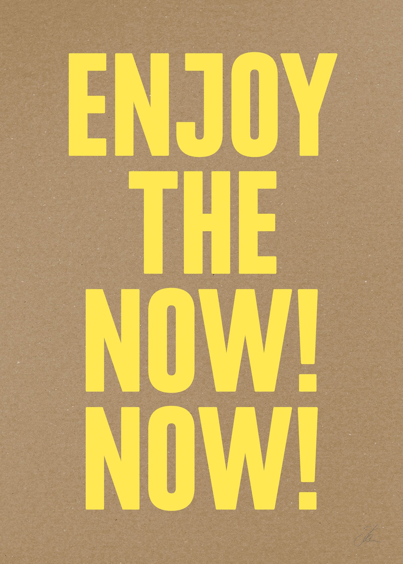 Enjoy the now! Now! (Kraft)